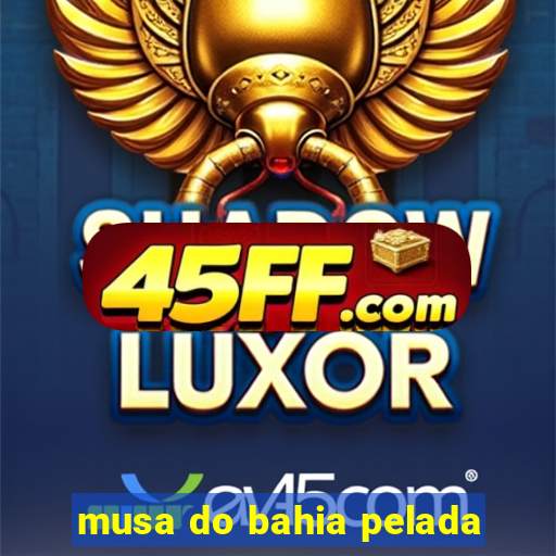 musa do bahia pelada